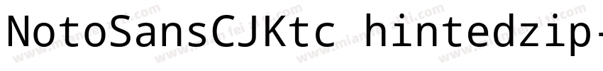 NotoSansCJKtc hintedzip字体转换